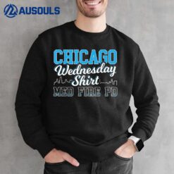 Chicago Wednesday  - Med Fire PD Sweatshirt
