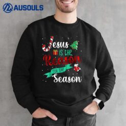 Christ Jesus Is The Reason For The Season Tee Sign Christmas Sweatshirt