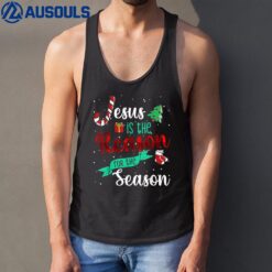 Christ Jesus Is The Reason For The Season Tee Sign Christmas Tank Top