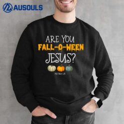 Christian Faith Halloween Are you Fall-o-ween Jesus Matthew Sweatshirt