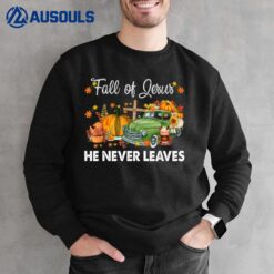 Christian Lover Fall For Jesus He Never Leaves Cross Jesus Sweatshirt