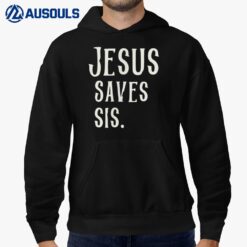 Christian Shirts For Women & Teen Girls Jesus Saves Sis. Hoodie