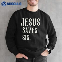 Christian Shirts For Women & Teen Girls Jesus Saves Sis. Sweatshirt