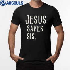 Christian Shirts For Women & Teen Girls Jesus Saves Sis. T-Shirt