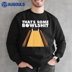 Cool That's Some Bowlshit Funny Bowling Gift For Men Women Sweatshirt