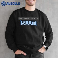 Copy Paste Slut Sweatshirt