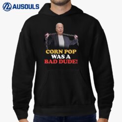 Corn Pop Was A Bad Dude Hoodie