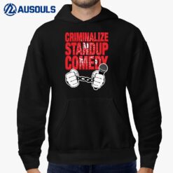 Criminalize Stand-Up Comedy Hoodie