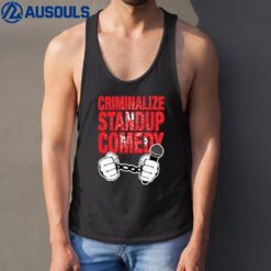 Criminalize Stand-Up Comedy Tank Top