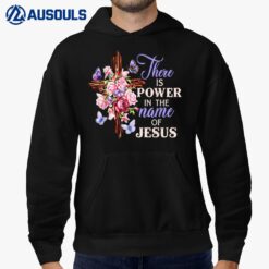 Cross And Flower There Is Power In The Name Of Jesus Hoodie