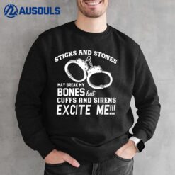 Cuffs And Sirens Excite Me Police Officers Sweatshirt