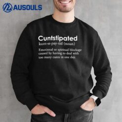 Cuntstipated Definition Sweatshirt