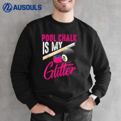 Cute Pool Chalk Is My  Funny Billiard Players Game Gift Sweatshirt