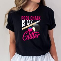 Cute Pool Chalk Is My  Funny Billiard Players Game Gift T-Shirt