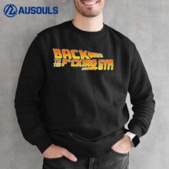 Back To The Fucking Gym Sweatshirt