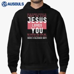 Dear Person Behind Me I Hope You Know Jesus Loves Hoodie