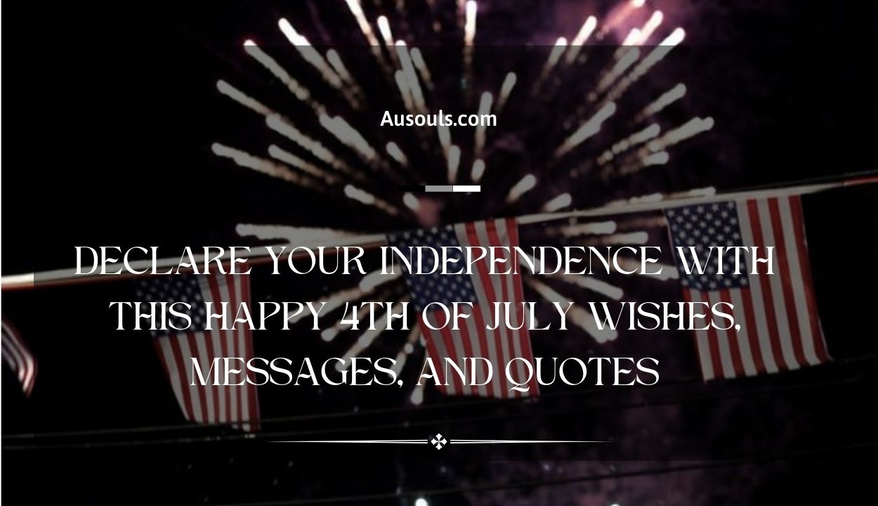 Declare Your Independence with this Happy 4th of July Wishes, Messages, and Quotes
