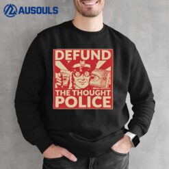 Defund The Thought Police Sweatshirt