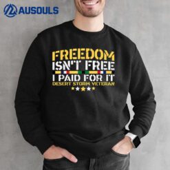 Desert Storm Veteran Freedom isn't Free Sweatshirt