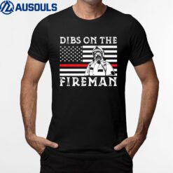 Dibs On The Fireman Funny Wife Girlfriend Firefighter Retro Ver 2 T-Shirt