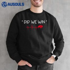 Did We Win 3 Buffalo Sweatshirt