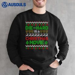 Die-Hard Is A Christmas Movie Funny Ugly Christmas Pajama Sweatshirt