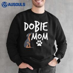 Dobie Mom Doberman Pinscher Dog Puppy Pet Lover Gift Sweatshirt