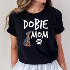 Dobie Mom Doberman Pinscher Dog Puppy Pet Lover Gift T-Shirt