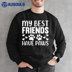 Dog & Cat - My Best Friends Have Paws Cat and Dog Owner Sweatshirt