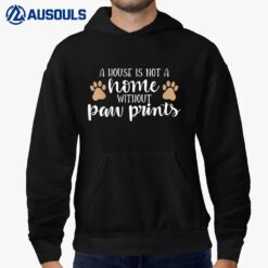 Dog Lover Funny A House Is Not A Home Without Paw Print Hoodie