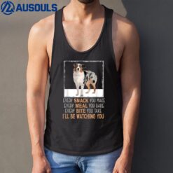 Dog Meme Every Snack You Make I'll Be Watching You Aussie Tank Top