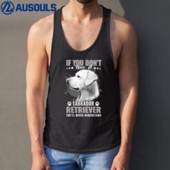 Dogs 365 Labrador Retriever You'll Never Understand Funny Tank Top