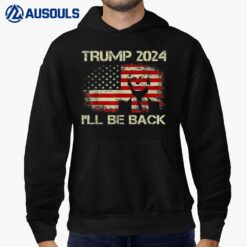 Donald Trump 2024 I'll Be Back American Flag Vintage Gifts Hoodie