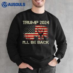 Donald Trump 2024 I'll Be Back American Flag Vintage Gifts Sweatshirt