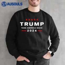 Donald Trump 2024 Take America Back Election - The Return Sweatshirt