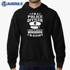 Don't Argue I'm Right Design Police Officer Ver 2 Hoodie