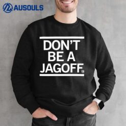 Don't Be A Jagoff Sweatshirt