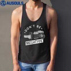 Don't Be Negative Film Roll Funny Photographer Camera Tank Top