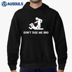 Don't Tase Me Bro Funny Protester Police Brutality Hoodie