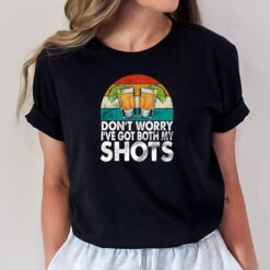 Don't Worry I've Had Both My Shots T-Shirt