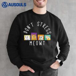 Don't stress Meowt Kitty Funny Cats Mom And Cat Dad Sweatshirt