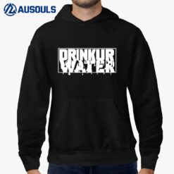 Drinkurwater More Water Hoodie