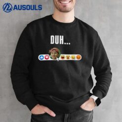 Duh.. Sweatshirt