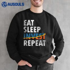 Eat Sleep Invest Repeat Investment Trading Sweatshirt