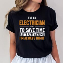 Electrician Let's Assume I'm Right Wiremen Electrician T-Shirt