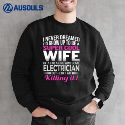 Electrician's Wife Funny Gift Wife Of Electrician Sweatshirt