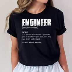 Engineer Definition Funny Engineering Gift Funny Engineer T-Shirt