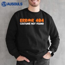 Error 404 Costume Not Found Halloween Sweatshirt