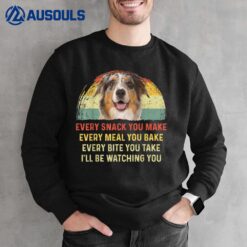 Every Snack You Make Aussie Dog Mom Dog Dad Retro Sweatshirt