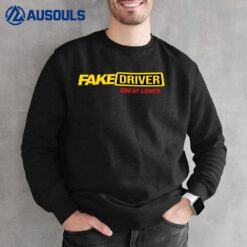 Fake Driver Great Lover Sweatshirt